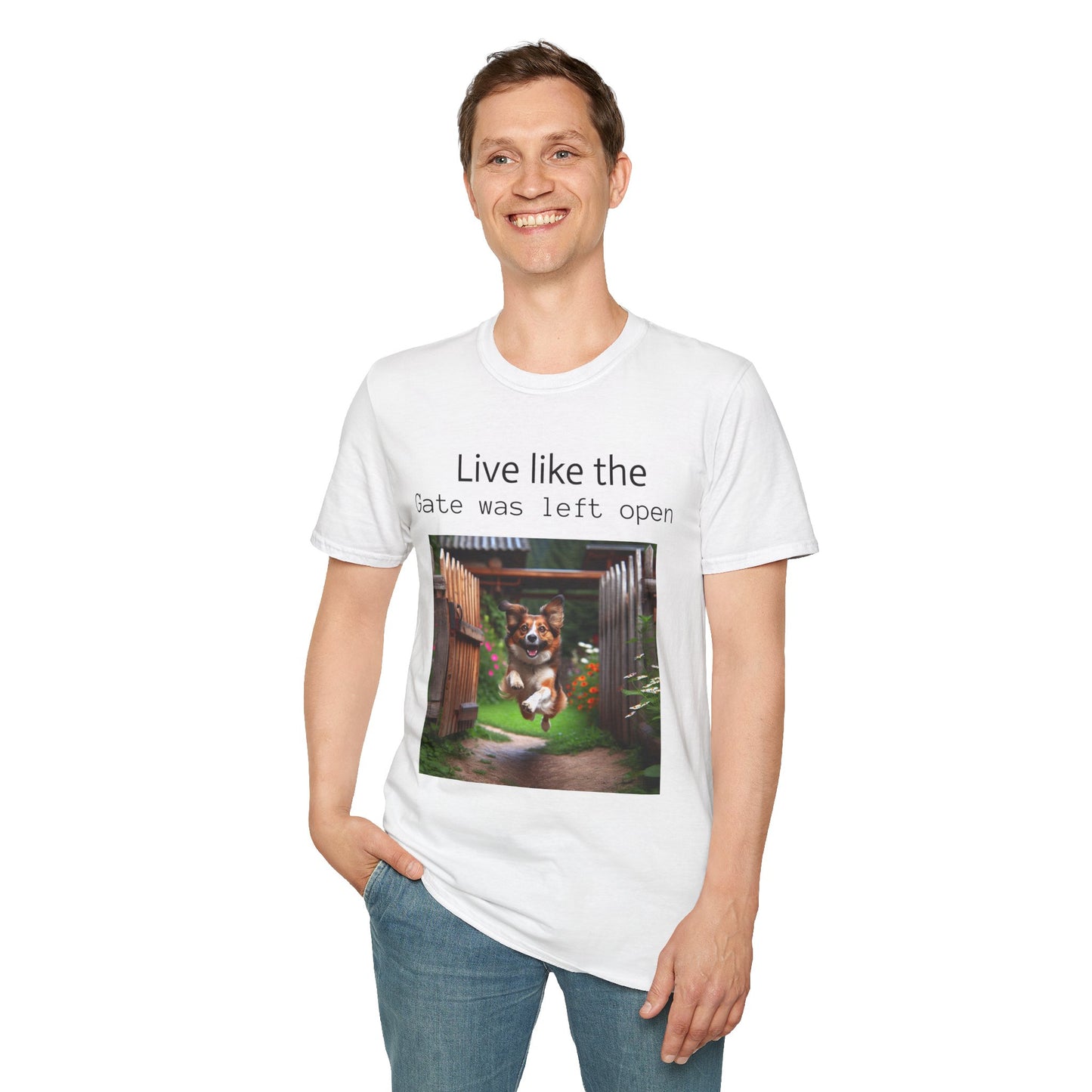 Unisex T-Shirt - Live Like the Gate Was Left Open